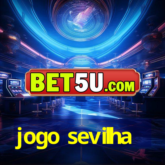 jogo sevilha